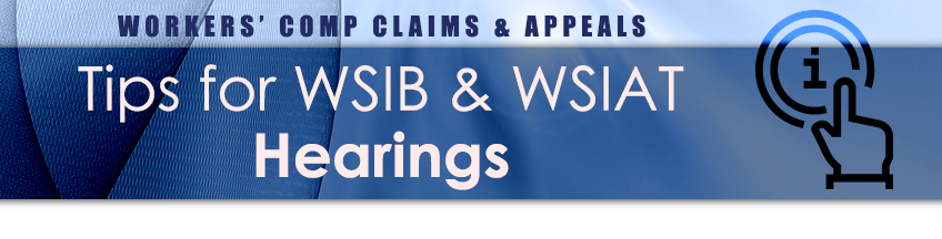 Workers Comp Claims & Appeals: Tips for WSIB & WSIAT Hearings